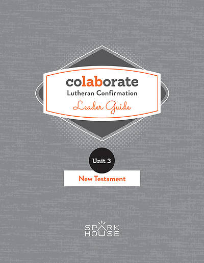 Colaborate Lutheran Confirmation Leader Guide New Testament