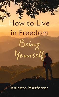 Picture of How to Live in Freedom Being Yourself