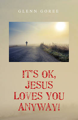 Picture of It's Ok, Jesus Loves You Anyway!