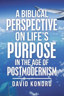 Picture of A Biblical Perspective on Life's Purpose in the Age of Postmodernism