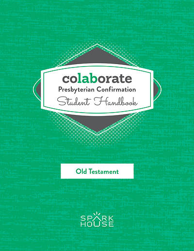 Colaborate: Presbyterian Confirmation Student Handbook Old Testament