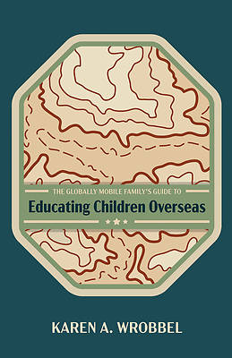 Picture of The Globally Mobile Family's Guide to Educating Children Overseas