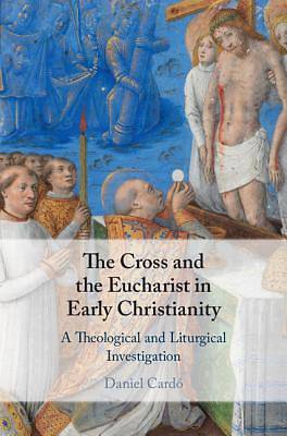 Picture of The Cross and the Eucharist in Early Christianity