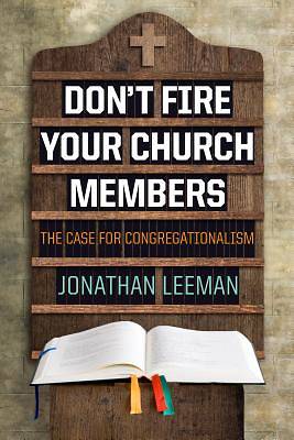 Picture of Don't Fire Your Church Members