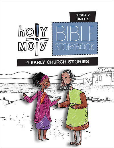 Holy Moly PreK-Grade 2 Bible Storybook Sunday School Edition Year 2 Unit 5