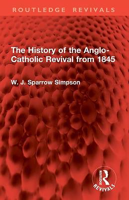 Picture of The History of the Anglo-Catholic Revival from 1845
