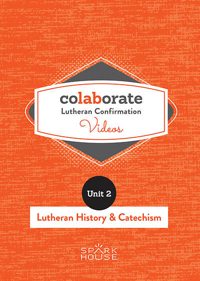 Colaborate: Lutheran Confirmation DVD: Lutheran History and Catechism