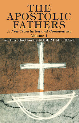 Picture of The Apostolic Fathers, A New Translation and Commentary, Volume I