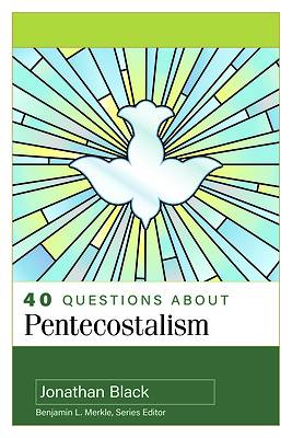 40 Questions about Pentecostalism