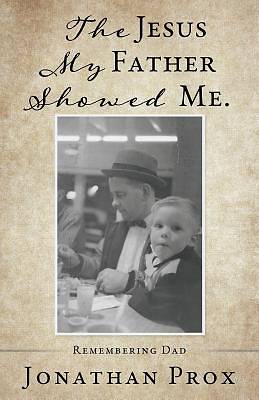 Picture of The Jesus My Father Showed Me.