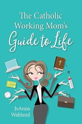 Picture of The Catholic Working Mom's Guide to Life