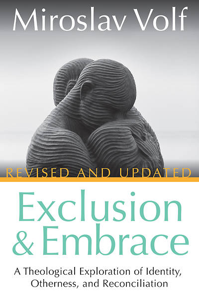Exclusion and Embrace Revised and Updated