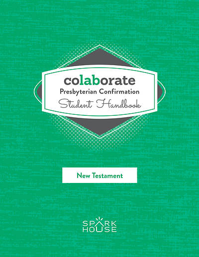 Colaborate: Presbyterian Confirmation Student Handbook New Testament