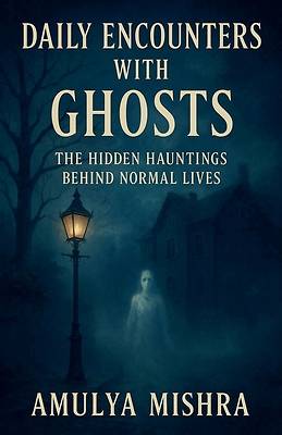 Daily Encounters With Ghosts