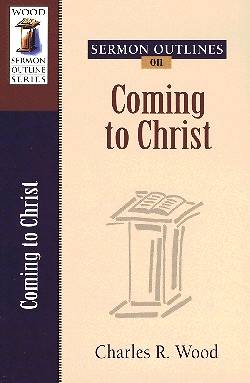 Picture of Sermon Outlines on Coming to Christ
