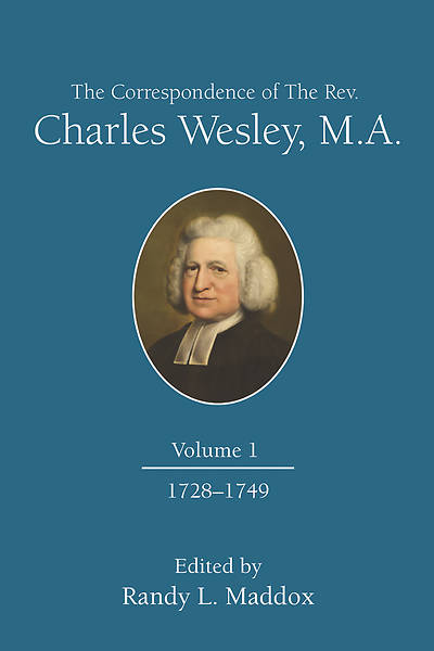 The Correspondence of The Rev. Charles Wesley, M.A. Volume 1
