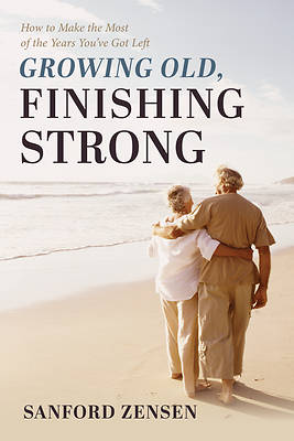 Picture of Growing Old, Finishing Strong