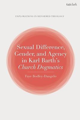 Picture of Sexual Difference, Gender, and Agency in Karl Barth's Church Dogmatics