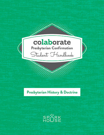 Colaborate: Presbyterian Confirmation Student Handbook History & Doctrine
