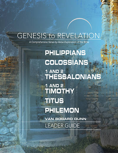 Genesis to Revelation Philippians Colossians 1 and 2 Thessalonians 1 and 2 Timothy Titus Philemon Leader Guide