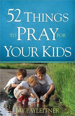 Picture of 52 Things to Pray for Your Kids