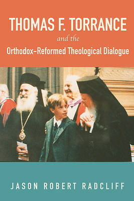 Picture of Thomas F. Torrance and the Orthodox-Reformed Theological Dialogue