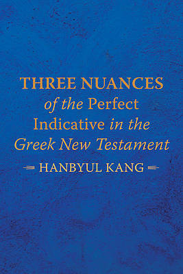 Picture of Three Nuances of the Perfect Indicative in the Greek New Testament