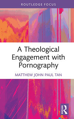 A Theological Engagement with Pornography