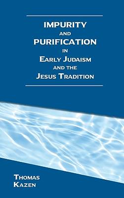 Picture of Impurity and Purification in Early Judaism and the Jesus Tradition