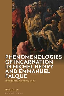 Picture of Phenomenologies of Incarnation in Michel Henry and Emmanuel Falque