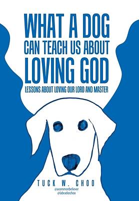 Picture of What a Dog Can Teach Us about Loving God