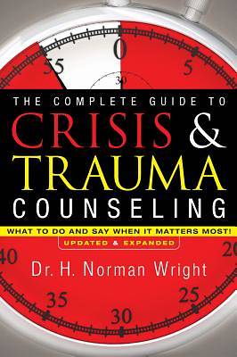 The Complete Guide to Crisis and Trauma Counseling