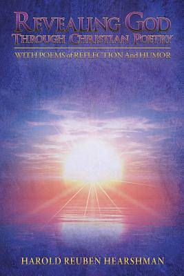 Picture of Revealng God Through Christian Poetry (with Poems of Reflection and Humor)