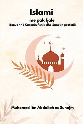 Picture of Islami me pak fjalë Bazuar në Kuranin fisnik dhe Sunetin profetik