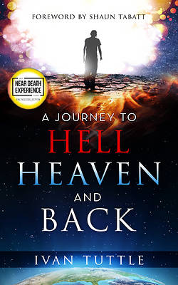Picture of A Journey to Hell, Heaven, and Back