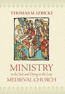 Picture of Ministry to the Sick and Dying in the Late Medieval Church