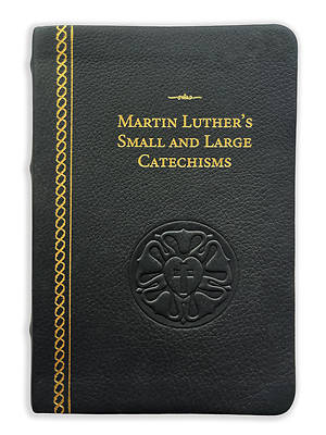 Martin Luther's Small and Large Catechisms - Genuine Leather Gift Edition