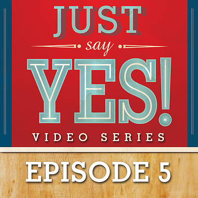 Picture of Just Say Yes! Streaming Video Session 5
