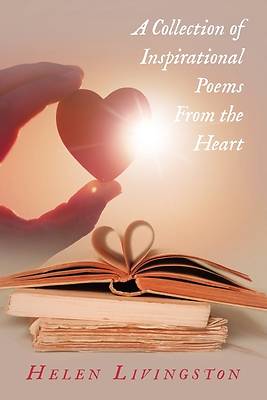 Picture of A Collection of Inspirational Poems From the Heart