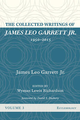Picture of The Collected Writings of James Leo Garrett Jr., 1950-2015