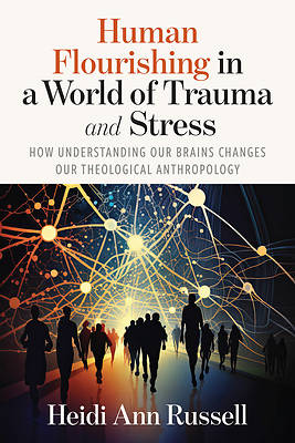Picture of Human Flourishing in a World of Trauma and Stress