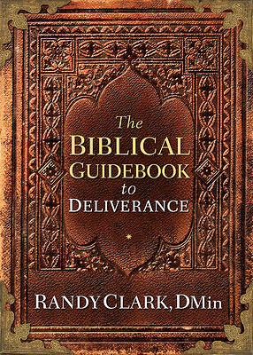 The Biblical Guidebook to Healing and Deliverance