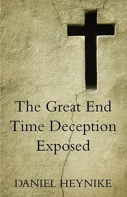 Picture of The Great End Time Deception Exposed