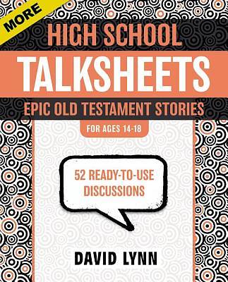 Picture of More High School TalkSheets, Epic Old Testament Stories:  52 Ready-to-Use Discussions