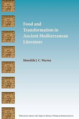 Picture of Food and Transformation in Ancient Mediterranean Literature