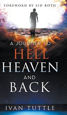 Picture of A Journey to Hell, Heaven, and Back