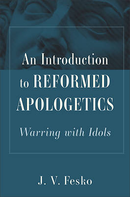 An Introduction to Reformed Apologetics