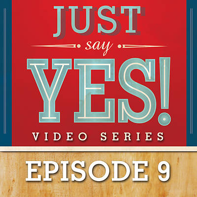 Picture of Just Say Yes! Streaming Video Session 9