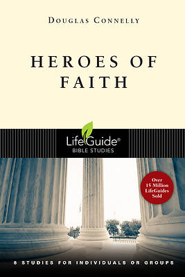 LifeGuide Bible Study - Heroes of Faith