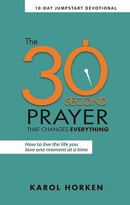 Picture of The 30-Second Prayer That Changes Everything